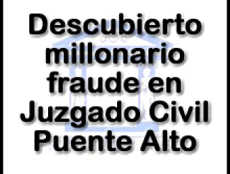 APRAJUD Informa noticia en desarrollo. Corte Suprema destapa millonario fraude en Juzgado Civil de Puente Alto